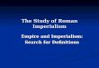 The Study of Roman Imperialism Empire and Imperialism: Search for Definitions