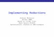 Introduction to CUDA Programming Implementing Reductions Andreas Moshovos Winter 2009 Based on slides from: Mark Harris NVIDIA Optimizations studied on