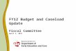 FY12 Budget and Caseload Update Fiscal Committee April 2, 2012