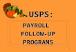 USPS : PAYROLLFOLLOW-UPPROGRAMS 1. ITC BEGINNER PAYROLL TRAINING MONDAY, SEPTEMBER 24, 2012 TUESDAY, SEPTEMBER 25, 2012 2