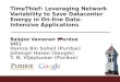 TimeThief: Leveraging Network Variability to Save Datacenter Energy in On-line Data- Intensive Applications Balajee Vamanan (Purdue UIC) Hamza Bin Sohail