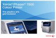 Xerox ® Phaser ® 7800 Colour Printer The graphics arts gold standard
