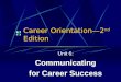 Career Orientation— 2 nd Edition Unit 6: Communicating for Career Success