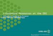 EBI is an Outstation of the European Molecular Biology Laboratory. Literature Resources at the EBI Information Workshop on European Bioinformatics Resources