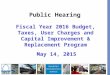 1 Public Hearing Fiscal Year 2016 Budget, Taxes, User Charges and Capital Improvement & Replacement Program May 14, 2015