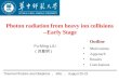 Photon radiation from heavy ion collisions --Early Stage Fu-Ming LIU （刘复明） Thermal Photons and Dileptons ， BNL ， August 20-22 Motivations Approach Results