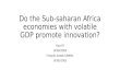 Do the Sub-saharan Africa economies with volatile GDP promote innovation? Yaya KY UCAD/CRES François Joseph CABRAL UCAD/CRES