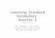 Learning Standard Vocabulary Quarter 2 Day 1 of 2 Mr. Sanders – Fall 2015 English 234 & English 235 Springfield High School