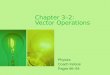 Chapter 3–2: Vector Operations Physics Coach Kelsoe Pages 86–94