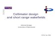 Collimator design and short range wakefields Adriana Bungau University of Manchester CERN, Dec 2006