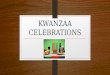 KWANZAA CELEBRATIONS. DEFINING KWANZAA Kwanzaa is a secular festival observed by many African Americans. It is celebrated from the 26th December to 1st