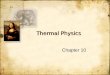 Thermal Physics Chapter 10. Thermal Physics Thermal physics looks at temperature, heat, and internal energy Heat and temperature are not the same thing