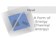 Heat A Form of Energy (Thermal energy) 12.1 Temperature & Thermal Energy Objectives Explain heat using the Kinetic-Molecular Theory Define temperature