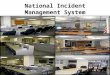 1 National Incident Management System. 2 On February 28, 2003, the President issued Homeland Security Presidential Directive 5 (HSPD–5), “Management