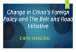 1 Change in China’s Foreign Policy and The Belt and Road Initiative CHEN WENLING