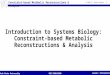 Constraint-based Metabolic Reconstructions & Analysis © 2015 H. Scott Hinton Lesson: Introduction BIE 5500/6500Utah State University Introduction to Systems