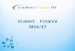 Student Finance 2016/17. Eligibility Criteria Residence A student must: ordinarily resident have been ordinarily resident in the UK and Islands for at