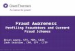 © Grant Thornton LLP. All rights reserved. Fraud Awareness Profiling Fraudsters and Current Fraud Schemes Brian Lopez, CFE, MBA, CIDA Zach Snickles, CPA,