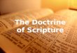 The Doctrine of Scripture “All Scripture is God-breathed and is useful for teaching, rebuking, correcting and training in righteousness, so that the man