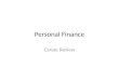 Personal Finance Career Review. Job Provides the basics---cash and something to do to earn it. These can evolve into a career