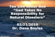 Ten Lies about God “God Takes No Responsibility for Natural Disasters” 02/21/2010 Dr. Dane Boyles
