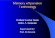 Memory eXpansion Technology Krishan Swarup Gupta Rabie A. Ramadan Supervised By: Prof. El-Rewini