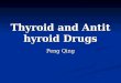 Thyroid and Antithyroid Drugs Peng Qing. Objectives You should: You should: - be able to describe the physiology of thyroid. - be able to describe the
