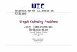 UIC University of Illinois at Chicago Graph Coloring Problem CS594 Combinatorial Optimization Prof. John Lillis Laura Varrenti SS# Marco Domenico Santambrogio