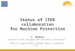 Status of ITER collaboration for Machine Protection I. Romera On behalf of the colleagues who contribute to the project Thanks to: Sigrid, Markus, Rüdiger,