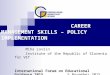 CAREER MANAGEMENT SKILLS – POLICY IMPLEMENTATION Miha Lovšin Institute of the Republic of Slovenia for VET International Forum on Educational Guidance