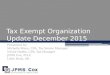 Tax Exempt Organization Update December 2015 Presented by: Michelle Mann, CPA, Tax Senior Manager Nicole Hobbs, CPA, Tax Manager JPMS Cox, PLLC Little