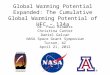 Global Warming Potential Expanded: The Cumulative Global Warming Potential of HFC – 134a Dr. Paul Blowers Christina Canter Daniel Galvan NASA Space Grant