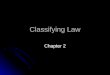 Classifying Law Chapter 2. Sources Of Law English Common Law – aka Case law. English Common Law – aka Case law. Laws based on the decisions of previous