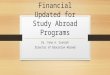 Financial Updated for Study Abroad Programs Dr. Yana A. Cornish Director of Education Abroad