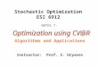 Stochastic Optimization ESI 6912 Instructor: Prof. S. Uryasev NOTES 7: Algorithms and Applications