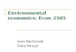 Environmental economics: Econ 2505 Sean MacDonald Diana Mincyte
