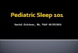 Daniel Erichsen, MD, FAAP 10/25/2011.  Pediatric Sleep Clinic  The function(s) of sleep  Consequences of sleep loss  Obstructive sleep apnea  Division