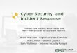 Cyber Security and Incident Response Find out how hackers wreak havoc and learn what you can do to protect yourself. Brett Dearman – Digital Forensic Examiner