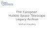 The European Hubble Space Telescope Legacy Archive Wolfram Freudling