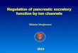 Regulation of pancreatic excretory function by ion channels 2015 Viktoria Venglovecz