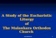 1 A Study of the Eucharistic Liturgy of The Malankara Orthodox Church