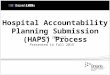 Hospital Accountability Planning Submission (HAPS) Process Fiscal 2016/17 Presented in Fall 2015
