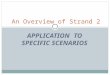 APPLICATION TO SPECIFIC SCENARIOS An Overview of Strand 2