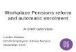 Workplace Pensions reform and automatic enrolment A brief overview Linden Stables GCVS Employers’ Advice Service November 2015