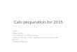 Calo preparation for 2015 Goals: -Trigger stability -Good calibration for HLT2 processing -Improved calibration ( timing, e/gamma response) for all calo