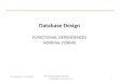 Database Design FUNCTIONAL DEPENDENCES NORMAL FORMS D. Christozov / G.Tuparov INF 280 Database Systems: DB design: Normal Forms 1