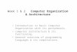 Week 1 & 2 Computer Organization & Architecture Introduction to Basic Computer Organization with its peripherals. computer architecture & its functioning