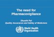 PV of ARVs, 23- 28 November 2009, Dar Es Salaam 1 |1 | The need for Pharmacovigilance Shanthi Pal Quality Assurance and Safety of Medicines