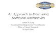 An Approach to Examining Technical Alternatives James H. King Naval Architect/Signatures Thrust Leader Office of Naval Research 29 April 2004