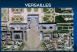 VERSAILLES Enormity… * half-mile long * 1,852 individual apartments * 1,252 fireplaces * 2,143 windows * stables for over 2,000 royal horses * 19, 262